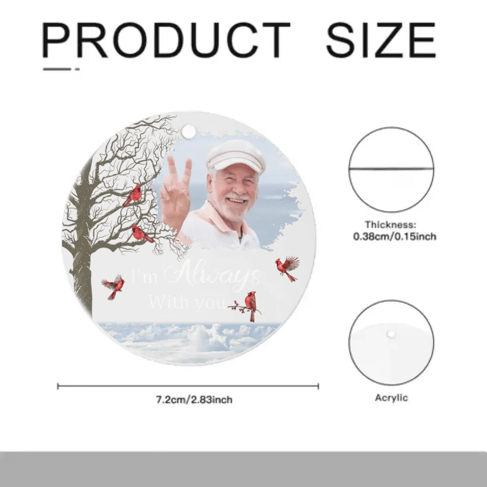 Personalized Memorial Photo Ornament - Acrylic Round Shaped -  Sympathy Gift  - Always With You