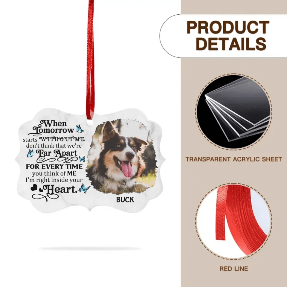 Custom Photo When Tomorrow Starts Without Me - Personalized Christmas Memorial  Ornament  For Pet Lovers