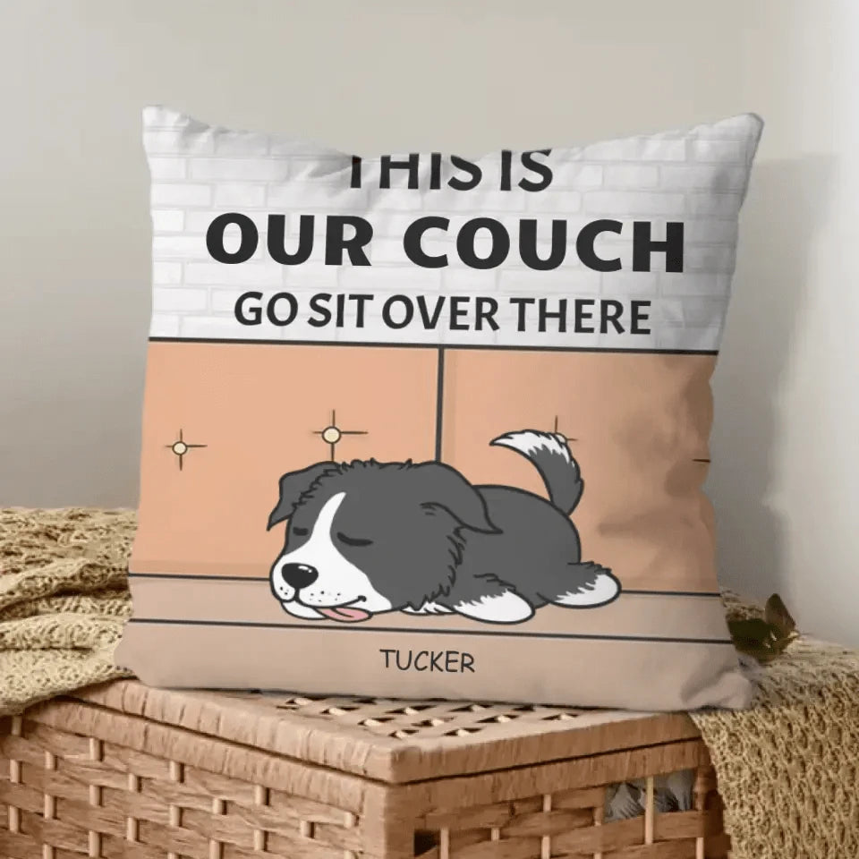 Personalized Custom Pillow Gift For Dog Lovers - This Is Our Couch Sit Over There