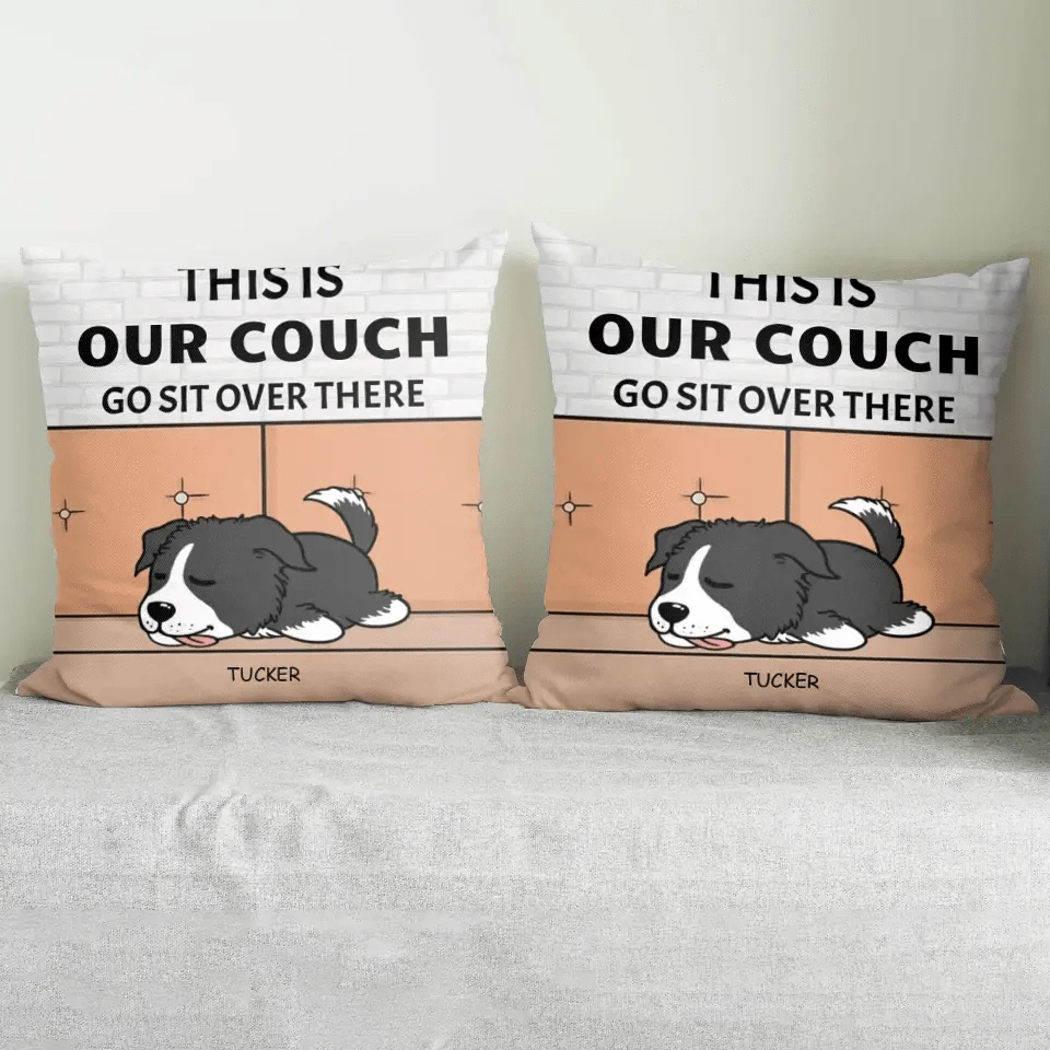 Personalized Custom Pillow Gift For Dog Lovers - This Is Our Couch Sit Over There
