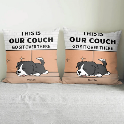 Personalized Custom Pillow Gift For Dog Lovers - This Is Our Couch Sit Over There