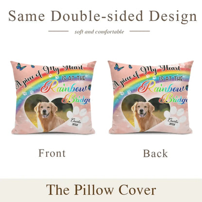 Gift For Loss Pet Custom Photo Pillow - A Piece Of My Heart Is At The Rainbow Bridge