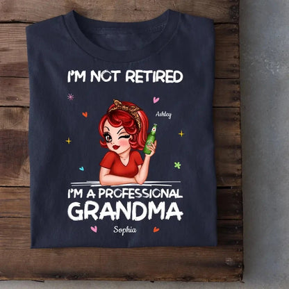 I'm Not Retired I'm A Professional Grandma Personalized Shirt
