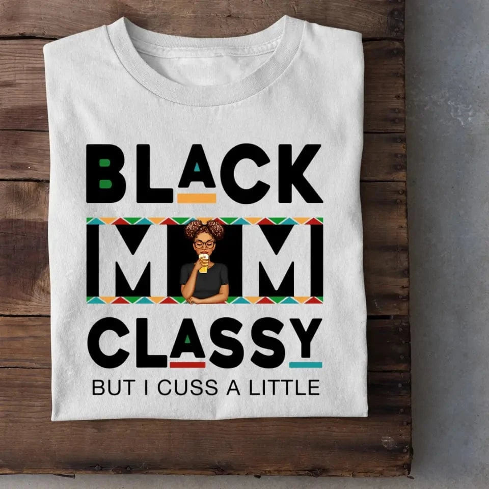 Black Mom Classy - Gift For Mother - Personalized T Shirt