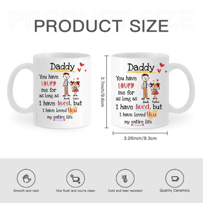 Gift For Dad I Have Loved You My Entire Life Mug
