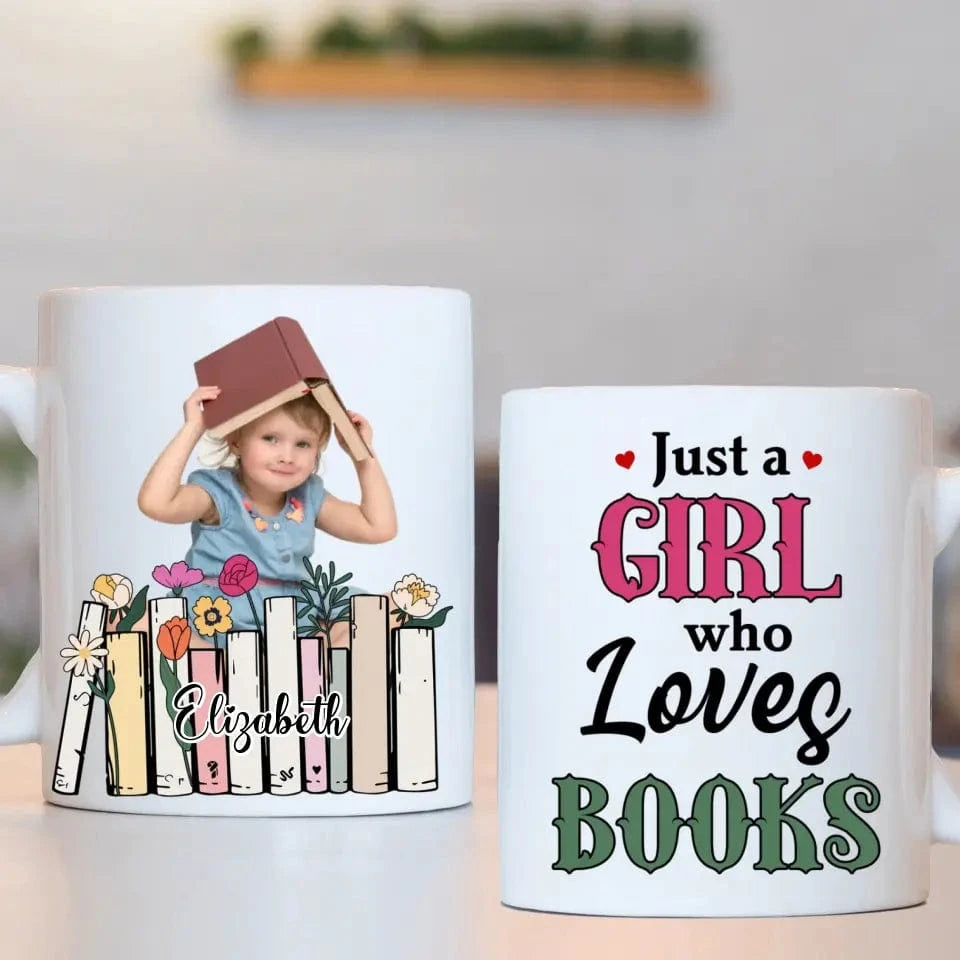Custom Photo A Girl Loves Books - Gift For Book Lovers, Girls, Women, Yourself - Personalized Mug