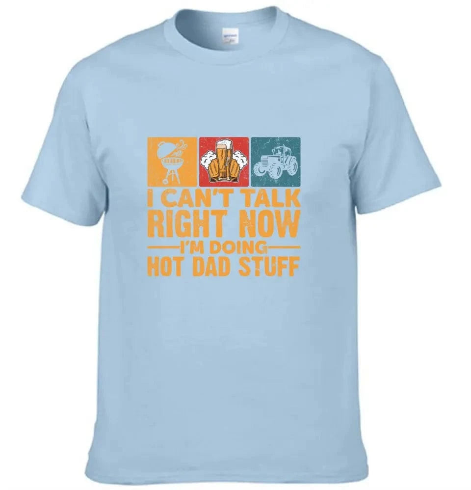 I Don’t Have Time To Talk Right Now, I’m Doing Cool Dad Things, Father’s Day T-Shirt