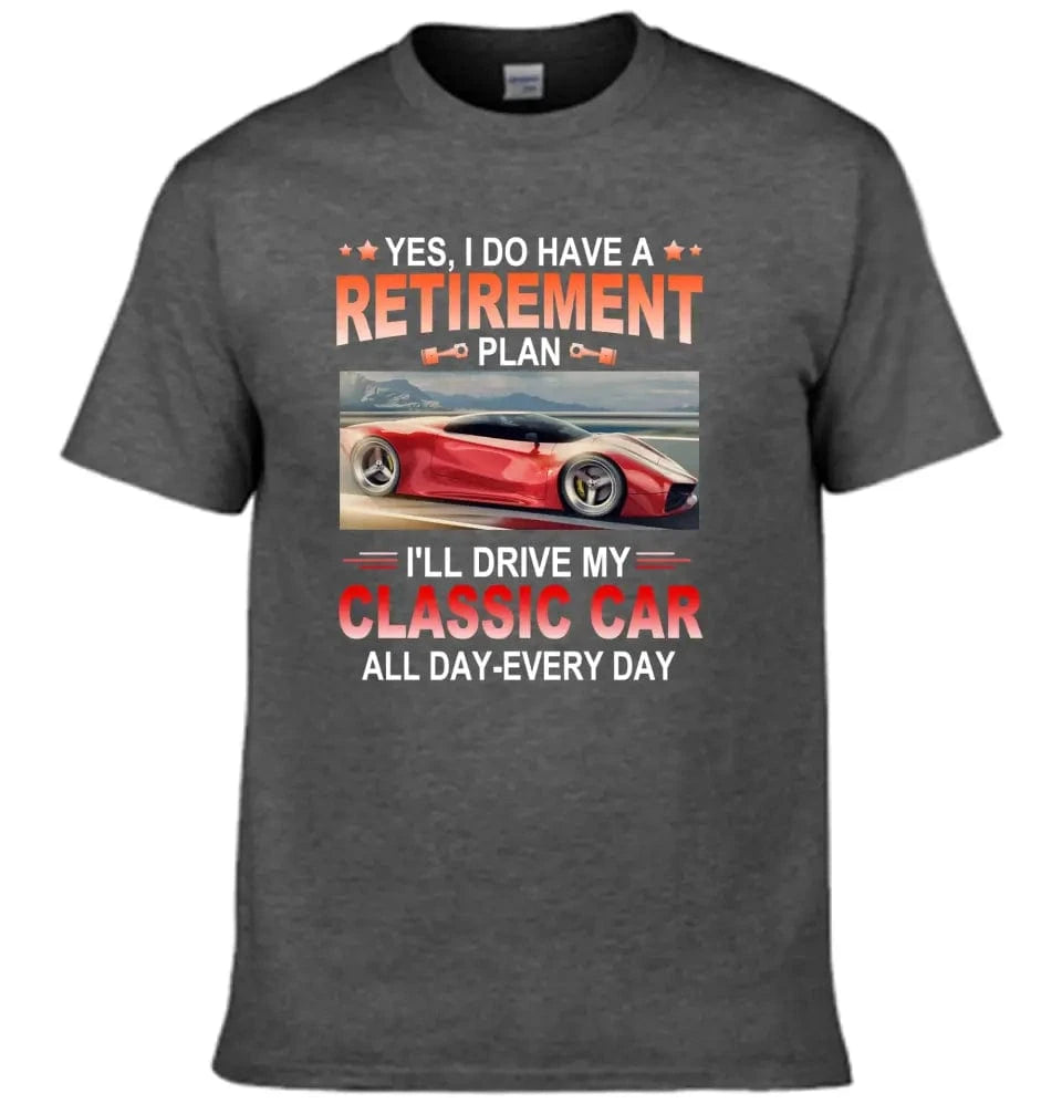 Retirement Plan - Classic Picture Custom T-Shirts for Classic Car Lovers